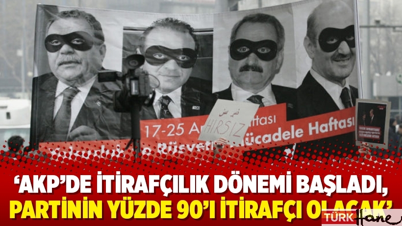 ‘AKP’de itirafçılık dönemi başladı, partinin yüzde 90’ı itirafçı olacak’