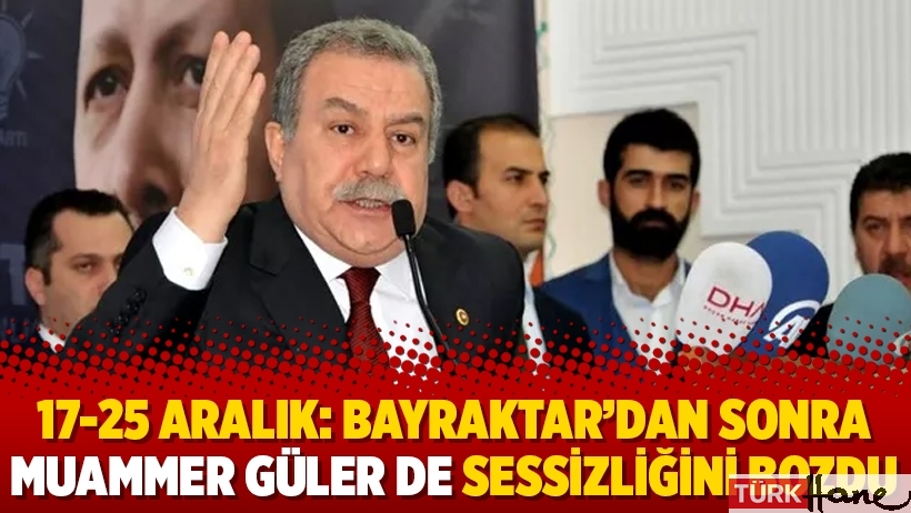 17-25 Aralık: Bayraktar’dan sonra Muammer Güler de sessizliğini bozdu