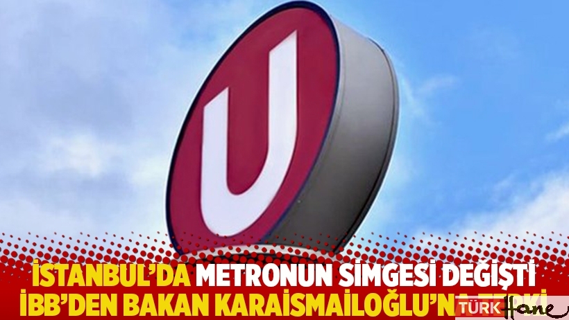 İstanbul’da metronun simgesi değişti: İBB'den Bakan Karaismailoğlu'na tepki