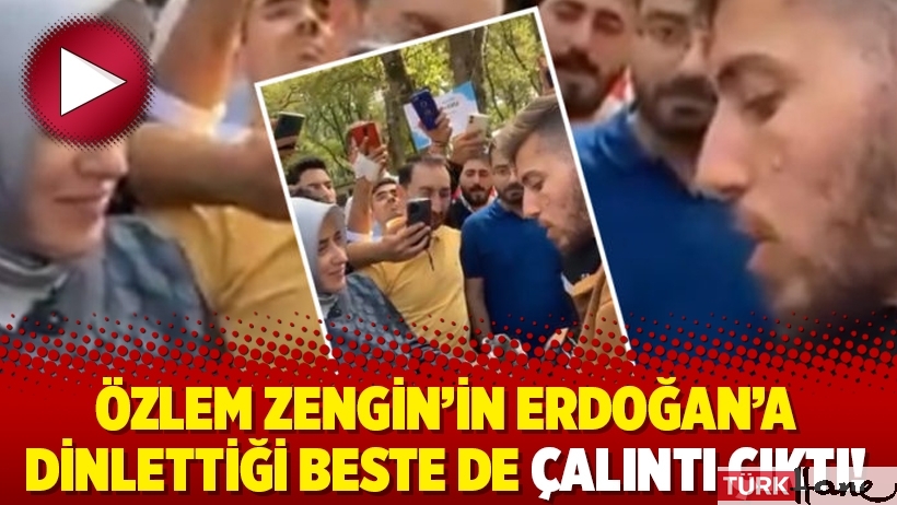 Özlem Zengin’in Erdoğan’a dinlettiği beste de çalıntı çıktı!