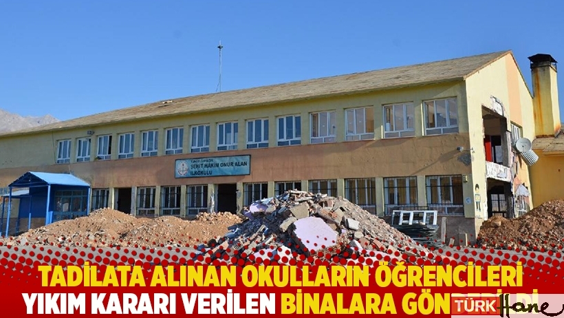 Tadilata alınan okulların öğrencileri yıkım kararı verilen binalara gönderildi