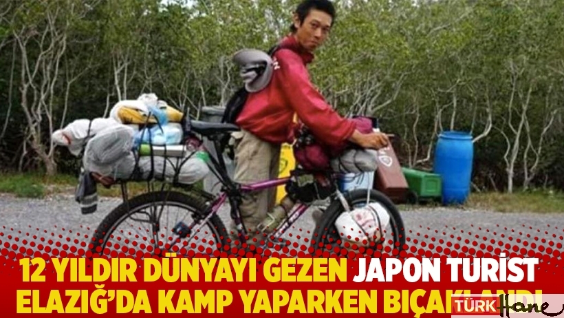 12 yıldır dünyayı gezen Japon turist Elazığ’da kamp yaparken bıçaklandı 