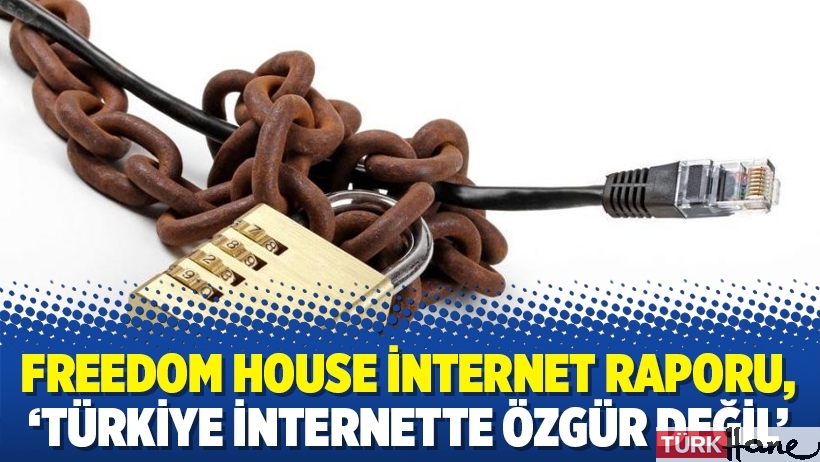 Freedom House internet raporu, 'Türkiye internette özgür değil'