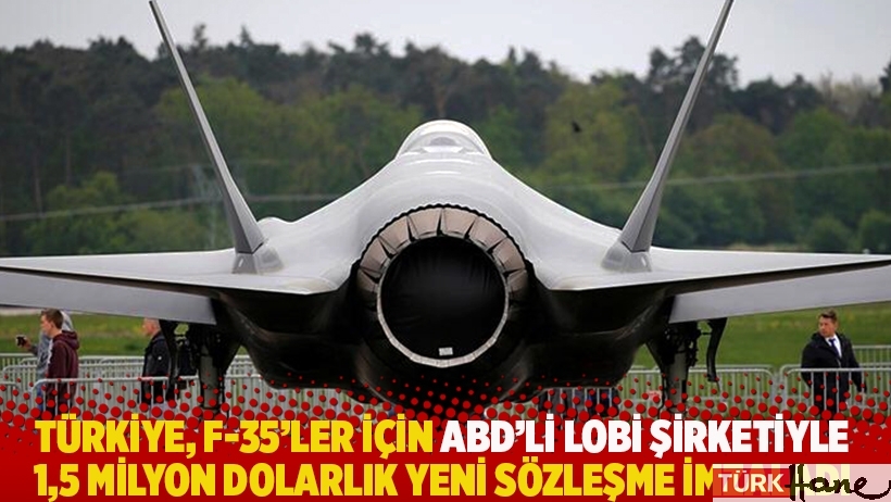 Türkiye, F-35'ler için ABD'li lobi şirketiyle 1,5 milyon dolarlık yeni sözleşme imzaladı