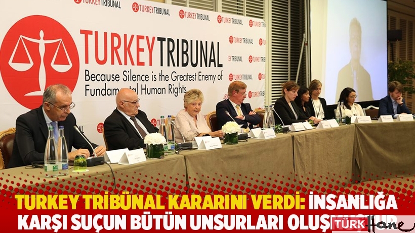 Turkey Tribünal kararını verdi: İnsanlığa karşı suçun bütün unsurları oluşmuştur