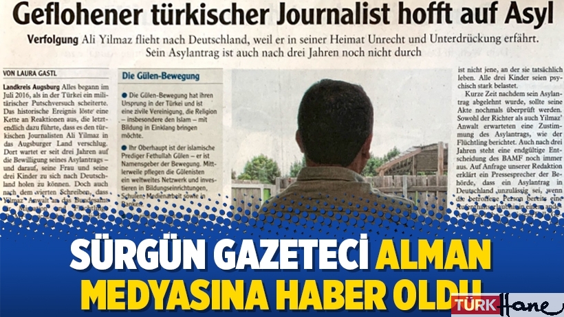 Sürgün gazeteci Alman medyasına haber oldu