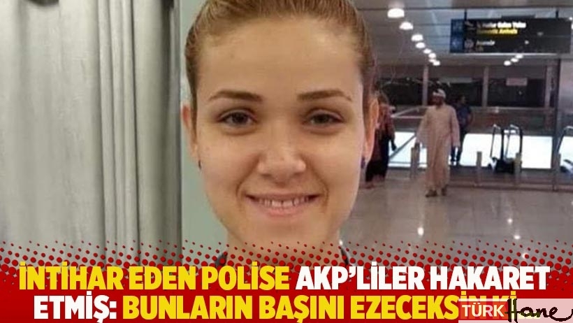 İntihar eden polise AKP'liler hakaret etmiş: Bunların başını ezeceksin ki...