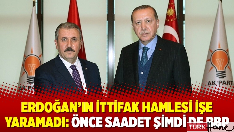 Erdoğan’ın ittifak hamlesi işe yaramadı: Önce Saadet şimdi de BBP