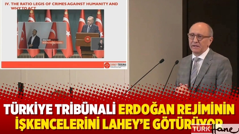 Türkiye Tribünali Erdoğan rejiminin işkencelerini Lahey’e götürüyor