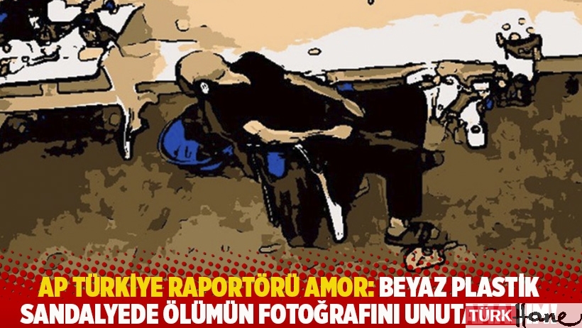 AP Türkiye Raportörü Amor: Beyaz plastik sandalyede ölümün fotoğrafını unutamadım!