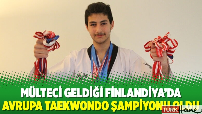 Mülteci geldiği Finlandiya’da Avrupa Taekwondo Şampiyonu oldu