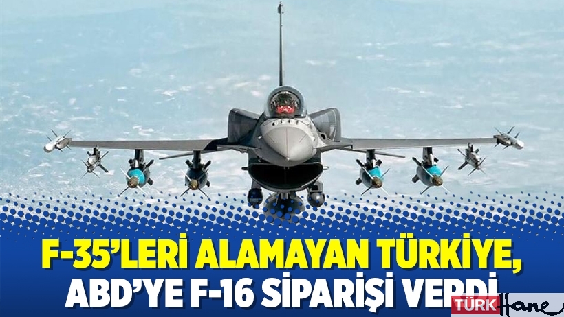 F-35’leri alamayan Türkiye, ABD’ye F-16 siparişi verdi
