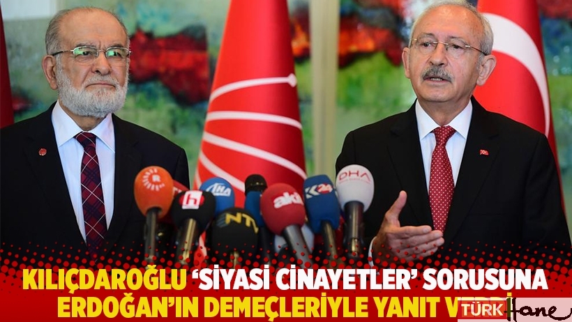 Kılıçdaroğlu ‘siyasi cinayetler’ sorusuna Erdoğan'ın demeçleriyle yanıt verdi