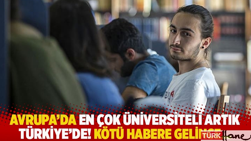Avrupa’da en çok üniversiteli artık Türkiye’de! Kötü habere gelince...