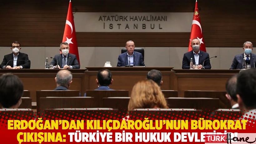 Erdoğan’dan Kılıçdaroğlu’nun bürokrat çıkışına: Türkiye bir hukuk devletidir!