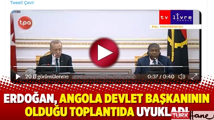 Erdoğan, Angola devlet başkanının olduğu toplantıda uyukladı