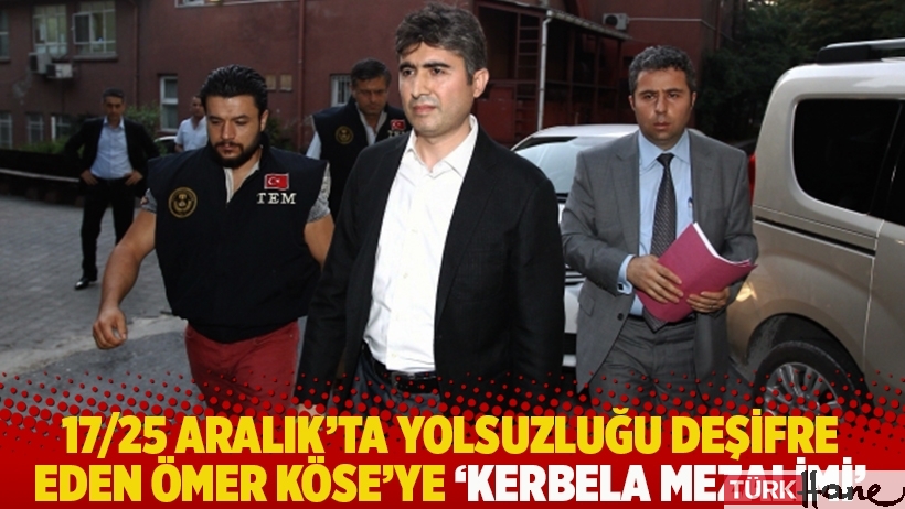 17/25 Aralık'ta yolsuzluğu deşifre eden Ömer Köse’ye 'Kerbela mezalimi' 
