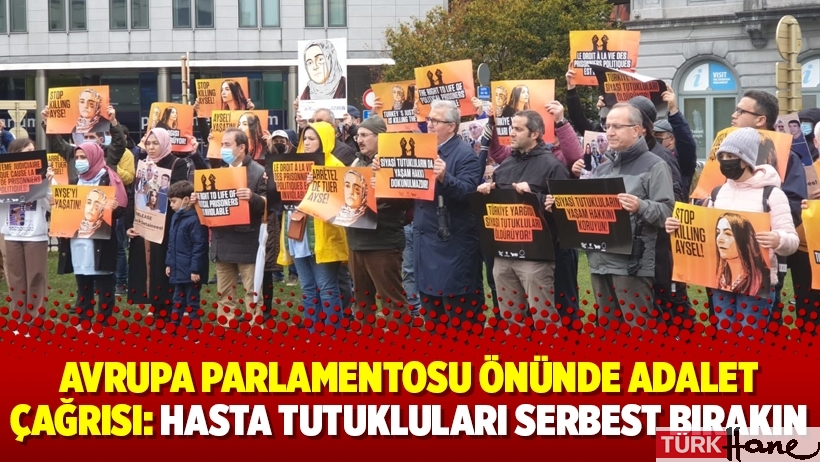 Avrupa Parlamentosu önünde adalet çağrısı: Hasta tutukluları serbest bırakın