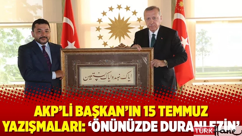 AKP’li Başkan’ın 15 Temmuz yazışmaları: ‘Önünüzde duranı ezin’