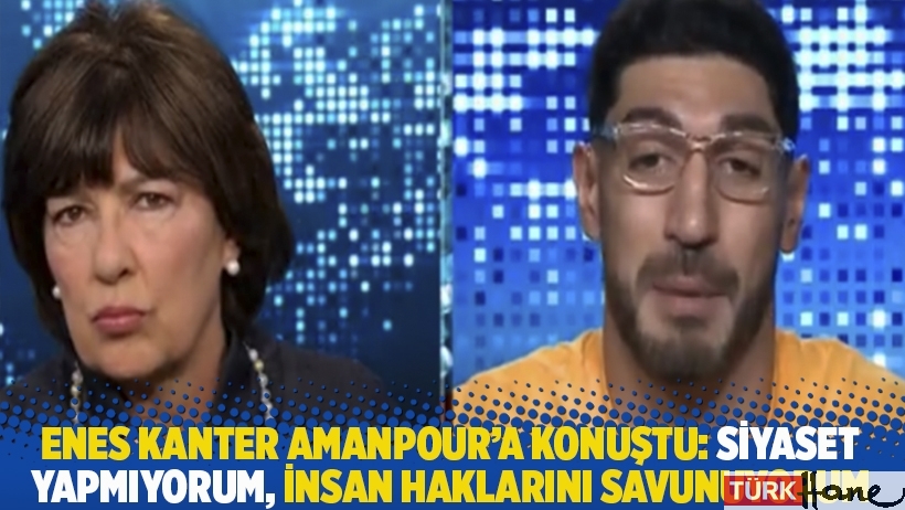 Enes Kanter Amanpour’a konuştu: Siyaset yapmıyorum, insan haklarını savunuyorum
