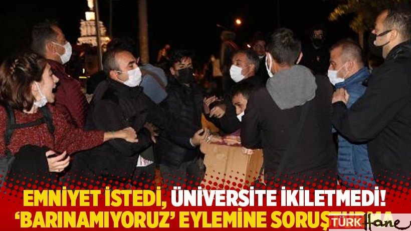 Emniyet istedi, Anadolu Üniversitesi 'Barınamıyoruz' eylemine soruşturma açtı