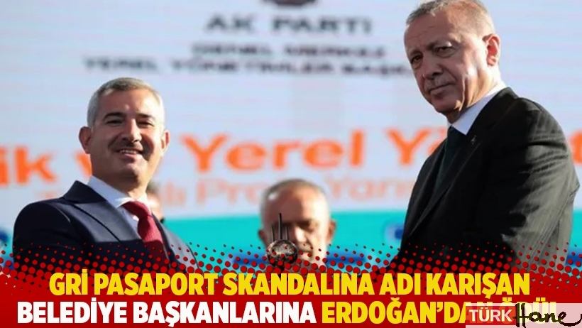 Gri pasaport skandalına adı karışan belediye başkanlarına Erdoğan’dan ödül
