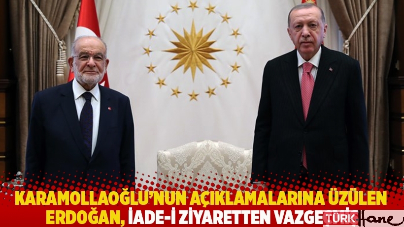 Karamollaoğlu'nun açıklamalarına üzülen Erdoğan, iade-i ziyaretten vazgeçmiş