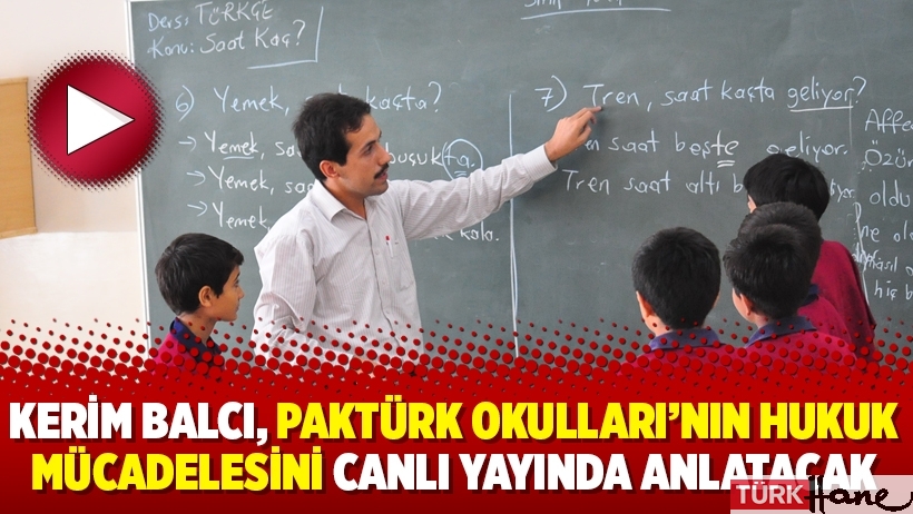 Kerim Balcı, PakTürk Okulları’nın hukuk mücadelesini canlı yayında anlatacak