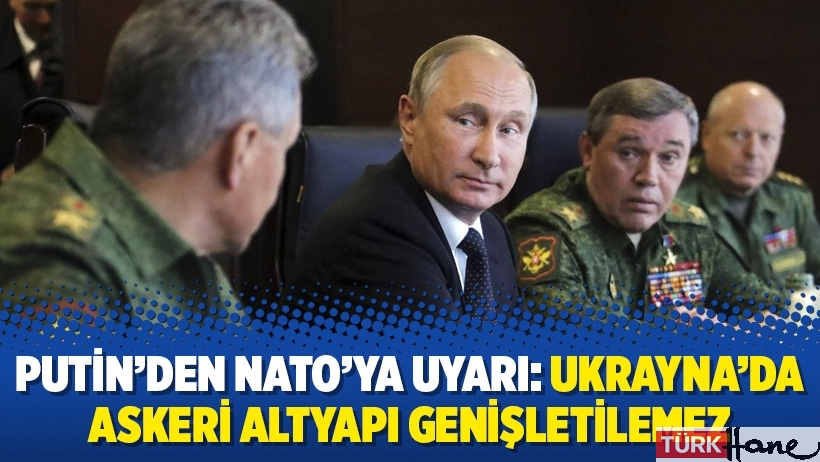 Putin’den NATO’ya uyarı: Ukrayna’da askeri altyapı genişletilemez