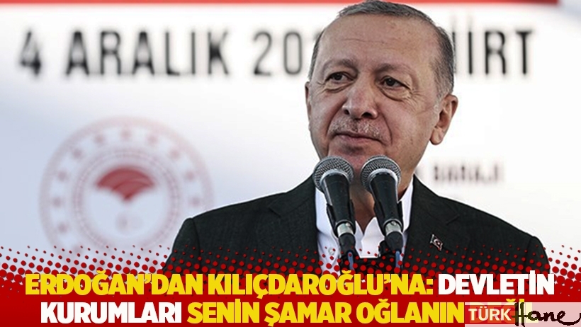 Erdoğan’dan Kılıçdaroğlu’na: Devletin bu kurumları senin şamar oğlanın değil