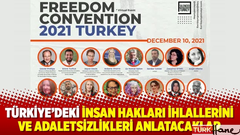 Türkiye’deki insan hakları ihlallerini ve adaletsizlikleri anlatacaklar