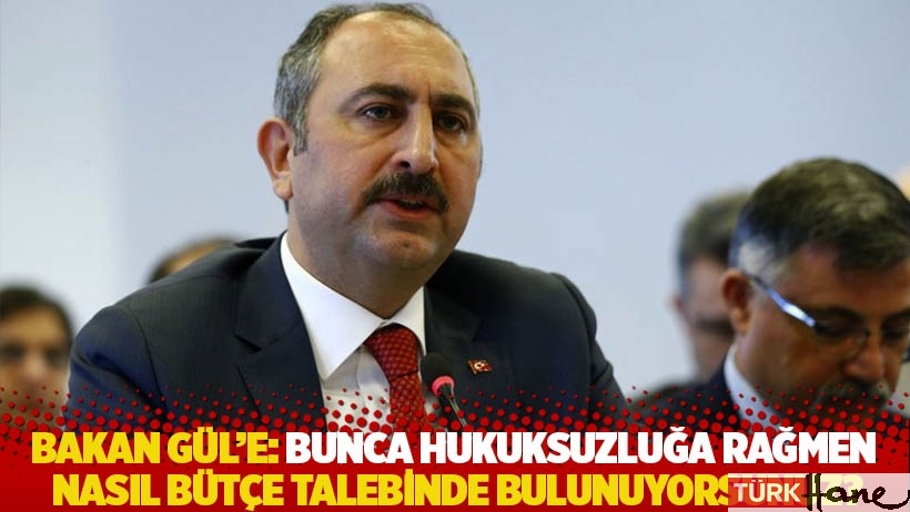 HDP'den Bakan Gül'e: Bunca hukuksuzluğa rağmen nasıl bütçe talebinde bulunuyorsunuz?