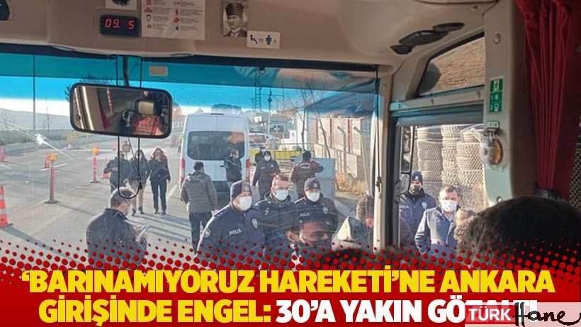 ‘Barınamıyoruz Hareketi’ne Ankara girişinde engel: 30’a yakın gözaltı