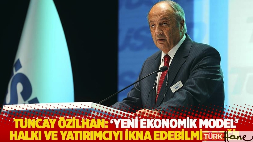 TÜSİAD Yüksek İstişare Kurulu Başkanı Özilhan: 'Yeni ekonomik model' ikna edebilmiş değil