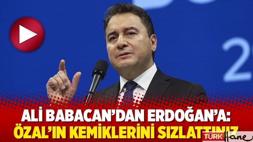 Ali Babacan’dan Erdoğan’a: Özal’ın kemiklerini sızlattınız