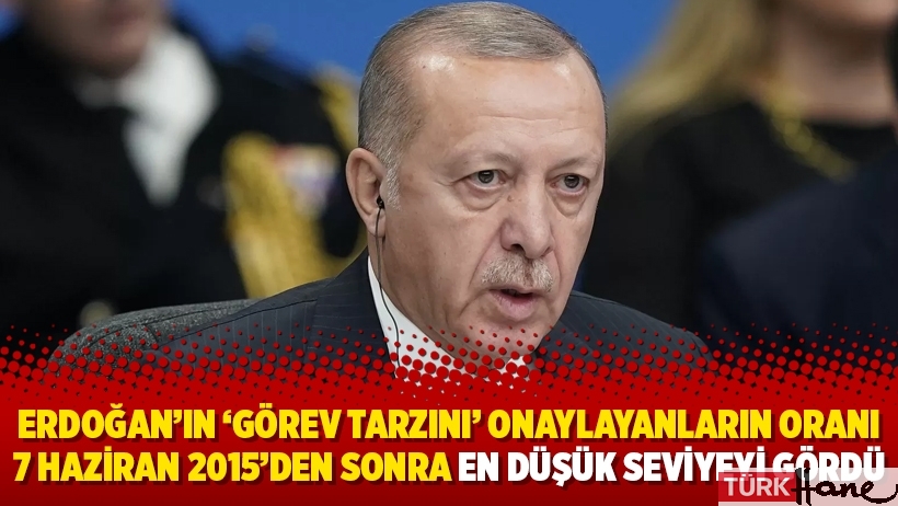 Erdoğan’ın ‘görev tarzını’ onaylayanların oranı 7 Haziran 2015’den sonra en düşük seviyeyi gördü