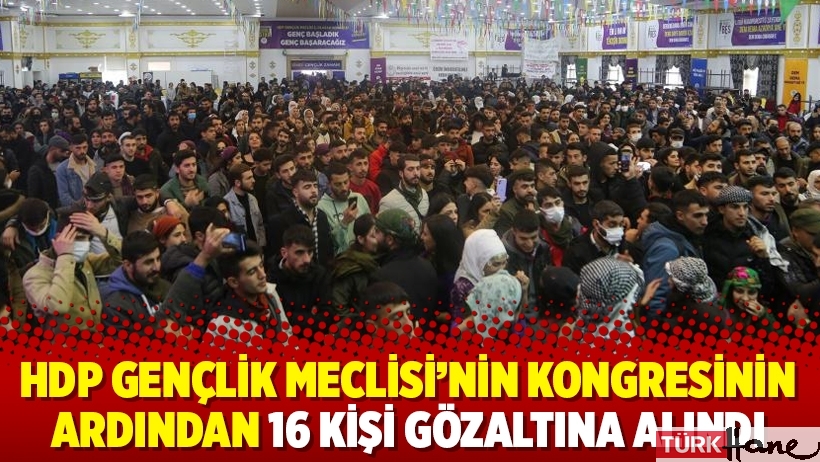 HDP Gençlik Meclisi’nin kongresi sonrası 16 gözaltı