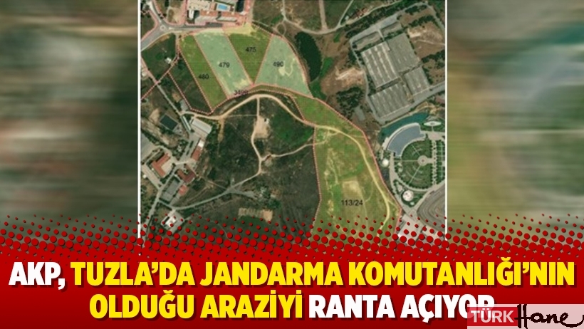 AKP, Tuzla’da Jandarma Komutanlığı’nın olduğu araziyi ranta açıyor