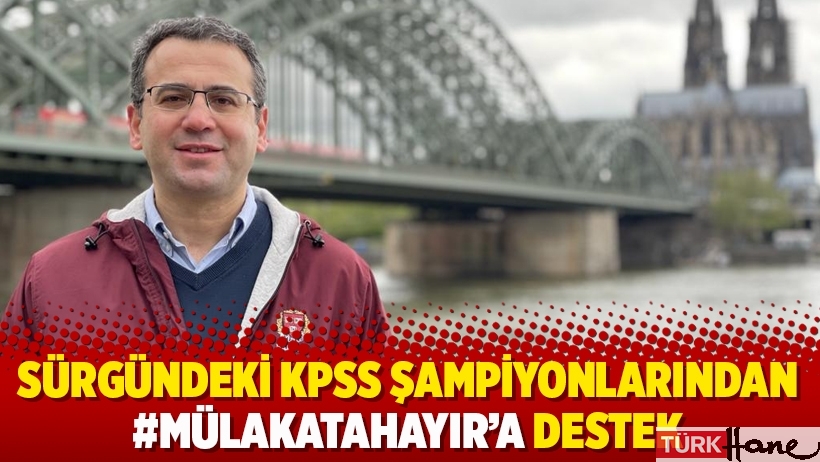 Sürgündeki KPSS şampiyonlarından #mülakatahayır’a destek