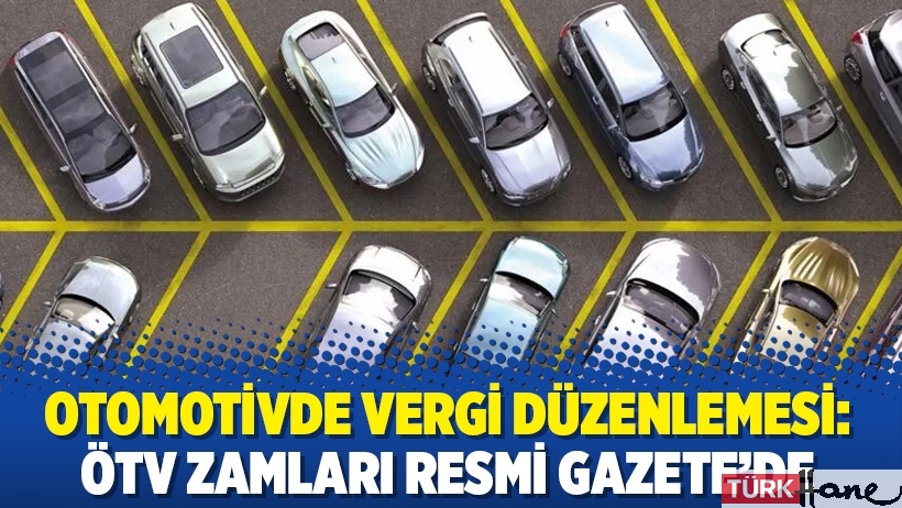 Otomotivde vergi düzenlemesi: ÖTV zamları Resmi Gazete’de