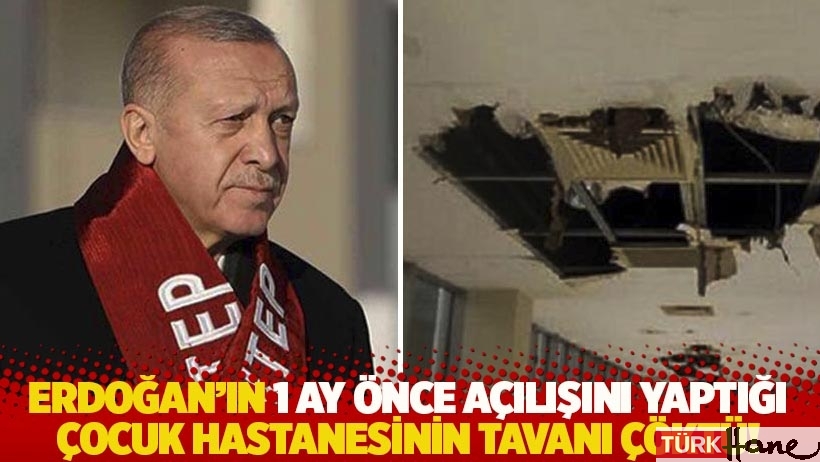 Erdoğan'ın 1 ay önce açılışını yaptığı çocuk hastanesinin tavanı çöktü!