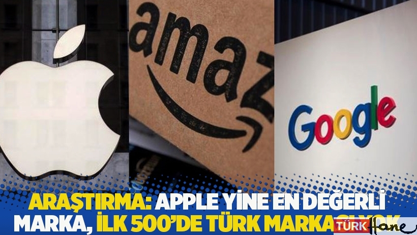 Araştırma: Apple yine en değerli marka, ilk 500’de Türk markası yok
