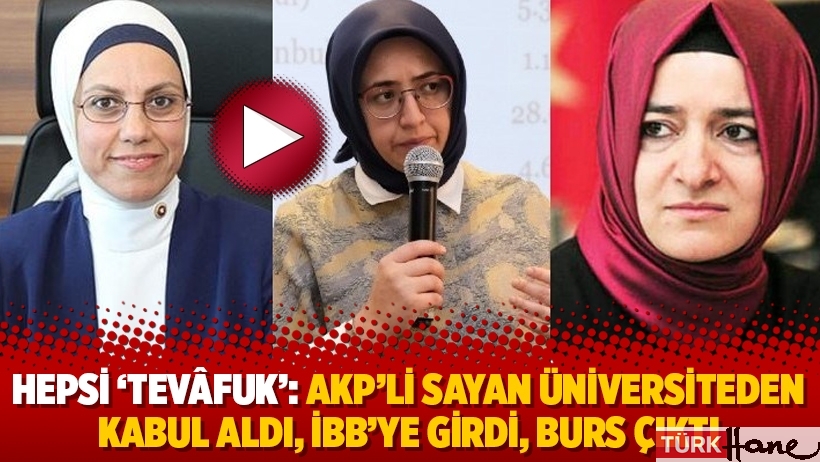 Hepsi ‘tevâfuk’: AKP’li Sayan üniversiteden kabul aldı, İBB’ye girdi, burs çıktı