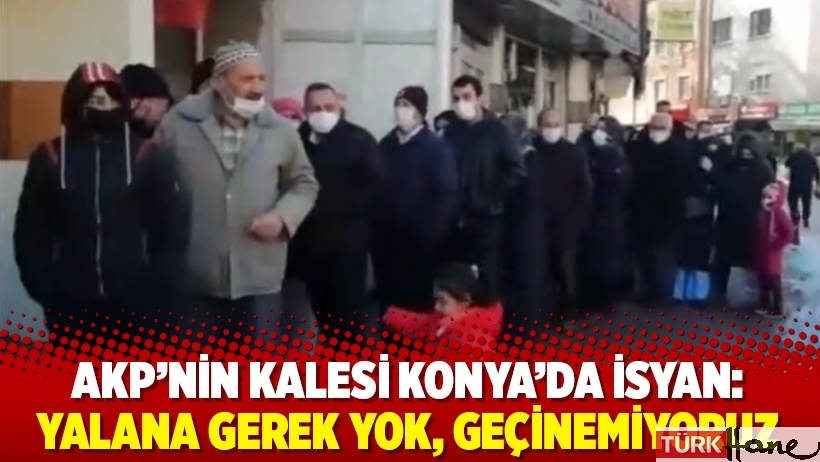 AKP’nin kalesi Konya’da isyan: Yalana gerek yok, geçinemiyoruz