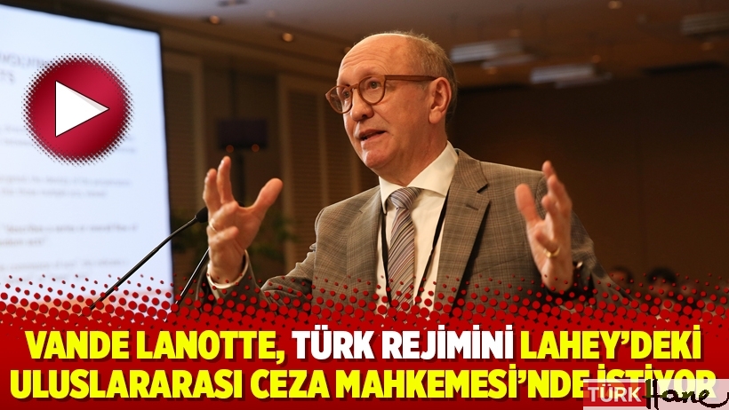 Vande Lanotte, Türk rejimini Lahey'deki Uluslararası Ceza Mahkemesi'nde istiyor