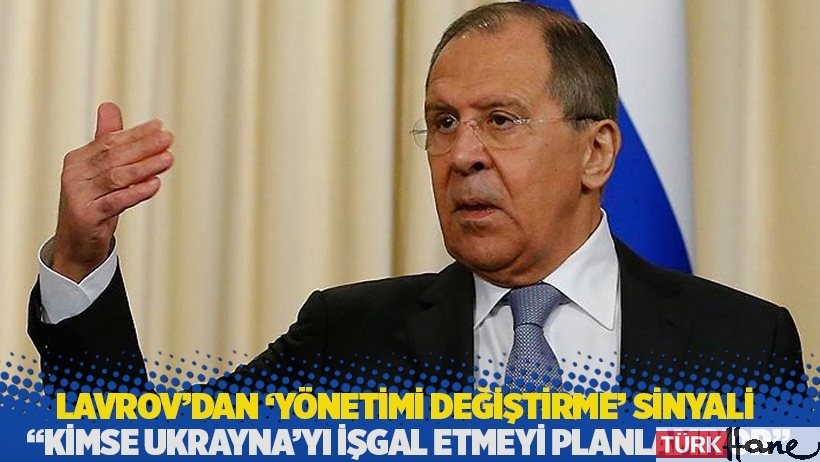 Lavrov'dan 'yönetimi değiştirme' sinyali: Kimse Ukrayna'yı işgal etmeyi planlamıyor