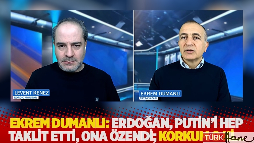 Dumanlı: Erdoğan, Putin'i hep taklit etti, ona özendi; korkum o ki... 