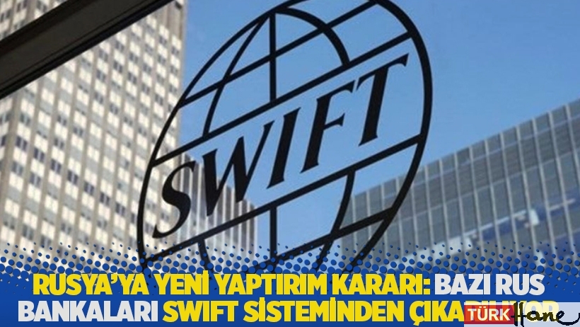 Rusya'ya yeni yaptırım kararı: Bazı Rus bankaları SWIFT sisteminden çıkarılıyor