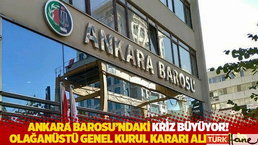 Ankara Barosu’ndaki kriz büyüyor! Olağanüstü Genel Kurul kararı alınabilir