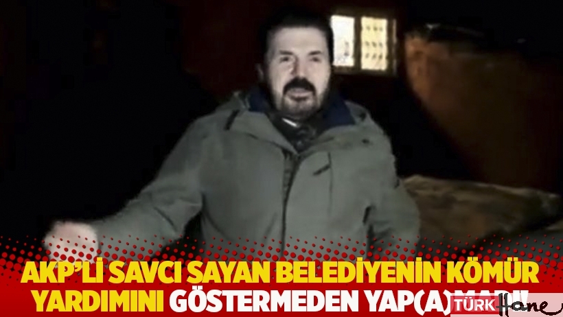 AKP'li Savcı Sayan belediyenin kömür yardımını göstermeden yap(a)madı! 